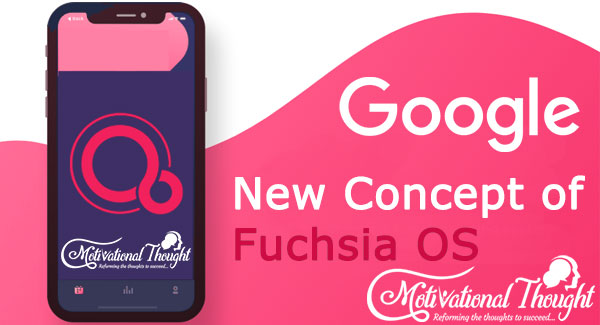 अब आपके फ़ोन में रहने वाली है यह Fuchsia OS जाने !