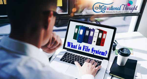 File System क्या है और कितने प्रकार के होते हैं?